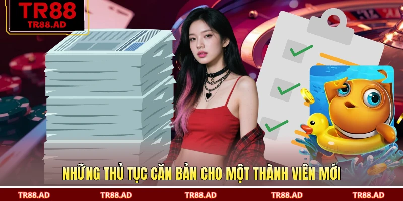 Những thủ tục căn bản cho một thành viên mới