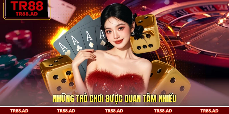 Những trò chơi được quan tâm nhiều