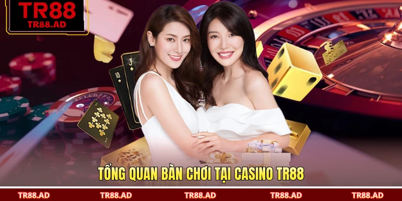 Tổng quan bàn chơi tại casino TR88